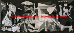 Le Guernica de Picasso : histoire et actualité