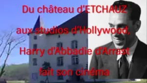 Du château d’Etchauz aux studios d’Hollywood, Harry d’Abbadie d’Arrast fait son cinéma