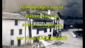 Témoignages sur la Basse-Navarre sous l’Occupation
